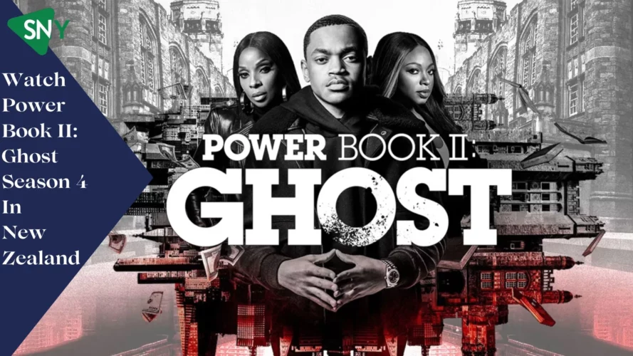 Watch Power Book II Ghost Season 4 In New Zealand
